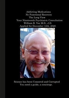 Addicting Medications No Functional Recovery The Long View Your Nineteenth Psychiatric Consultation William R. Yee M.D., J.D. Applied for December 12th, 2020 - Yee, William