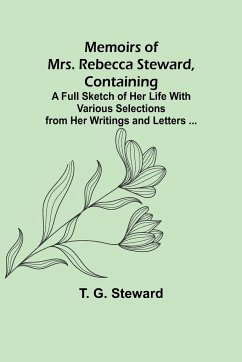 Memoirs of Mrs. Rebecca Steward, Containing - G. Steward, T.