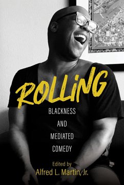 Rolling - Blackness and Mediated Comedy - Martin Jr., Alfred L.; Antoine, Anshare; Cleghorne, Ellen; Butters Jr., Gerald R.; Cole, Kelly