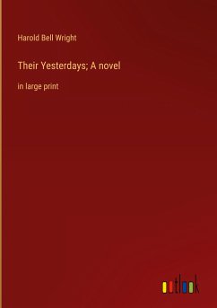 Their Yesterdays; A novel - Wright, Harold Bell