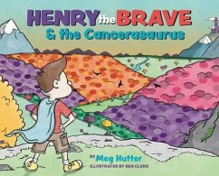 Henry the Brave and the Cancerasaurus - Hutter, Meg