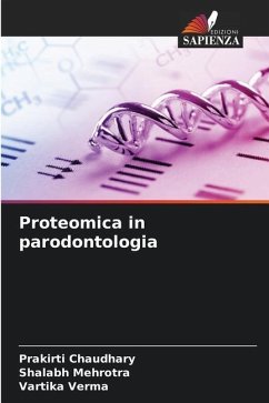 Proteomica in parodontologia - Chaudhary, Prakirti;Mehrotra, Shalabh;Verma, Vartika