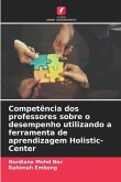 Competência dos professores sobre o desempenho utilizando a ferramenta de aprendizagem Holistic-Center