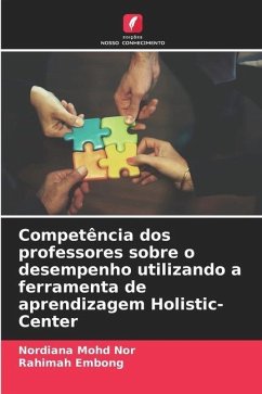 Competência dos professores sobre o desempenho utilizando a ferramenta de aprendizagem Holistic-Center - Mohd Nor, Nordiana;Embong, Rahimah