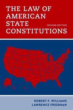 The Law of American State Constitutions - Williams, Robert F; Friedman, Lawrence