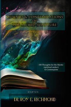 Dr. Roy E. Richmond's Musings & Contemplations of the Sacred Scripture - Richmond, Roy