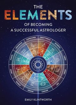 The Elements of Becoming a Successful Astrologer - Klintworth, Emily