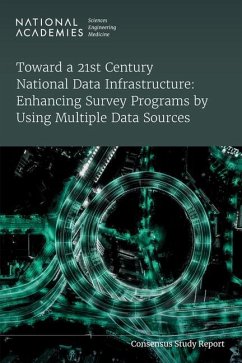 Toward a 21st Century National Data Infrastructure: Enhancing Survey Programs by Using Multiple Data Sources - National Academies of Sciences Engineering and Medicine; Division of Behavioral and Social Sciences and Education; Committee On National Statistics; Panel on the Implications of Using Multiple Data Sources for Major Survey Programs