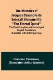 The Memoirs of Jacques Casanova de Seingalt (Volume III), &quote;The Eternal Quest&quote;; The First Complete and Unabridged English Translation, Illustrated with Old Engravings