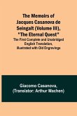 The Memoirs of Jacques Casanova de Seingalt (Volume III), "The Eternal Quest"; The First Complete and Unabridged English Translation, Illustrated with Old Engravings