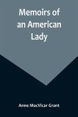 Memoirs of an American Lady; With Sketches of Manners and Scenery in America, as They Existed Previous to the Revolution