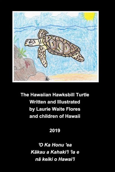 The Hawaiian Hawksbill Turtle - Honu'ea The Hawaiian Hawksbill Turtle - Honu'ea