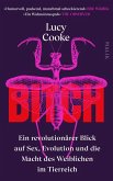Bitch - Ein revolutionärer Blick auf Sex, Evolution und die Macht des Weiblichen im Tierreich (eBook, ePUB)