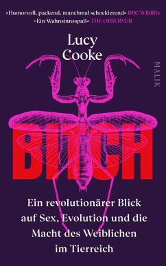 Bitch - Ein revolutionärer Blick auf Sex, Evolution und die Macht des Weiblichen im Tierreich (eBook, ePUB) - Cooke, Lucy
