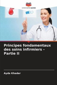 Principes fondamentaux des soins infirmiers - Partie II - Khader, Ayda