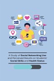 A Study of Social Networking Use and Perceived Results on Students' Social Skills and Health Status
