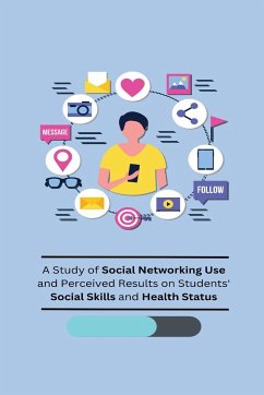 A Study of Social Networking Use and Perceived Results on Students' Social Skills and Health Status - S, Bano Shahnaz