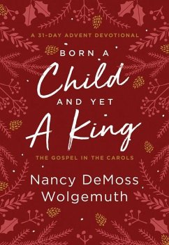 Born a Child and Yet a King - Wolgemuth, Nancy DeMoss