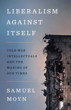 Liberalism against Itself - Moyn, Samuel