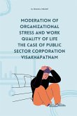 Moderation of organizational stress and work quality of life the case of public sector corporation Visakhapatnam