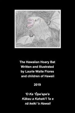 The Hawaiian Hoary Bat - 'Ope'ape'a - Flores, Laurie Waite