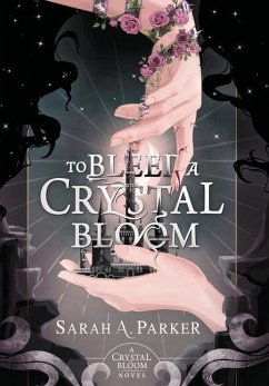 To Bleed a Crystal Bloom - Parker, Sarah A