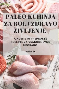 Paleo kuhinja za bolj zdravo ¿ivljenje - M., Ana