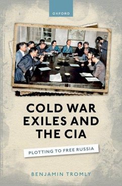 Cold War Exiles and the CIA - Tromly, Benjamin