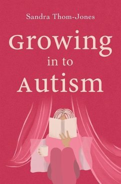 Growing in to Autism - Thom-Jones, Sandra
