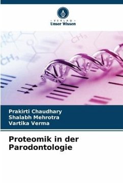 Proteomik in der Parodontologie - Chaudhary, Prakirti;Mehrotra, Shalabh;Verma, Vartika