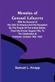 Memoirs of General Lafayette; With an Account of His Visit to America and His Reception By the People of the United States; From His Arrival, August 15th, to the Celebration at Yorktown, October 19th, 1824.