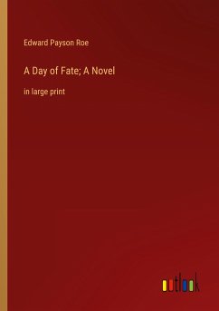 A Day of Fate; A Novel - Roe, Edward Payson