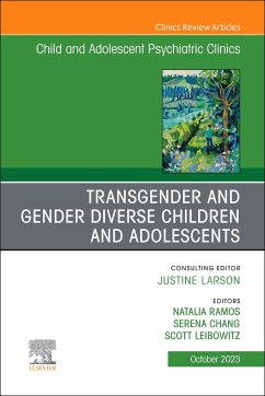 Transgender and Gender Diverse Children and Adolescents, an Issue of Child and Adolescent Psychiatric Clinics of North America