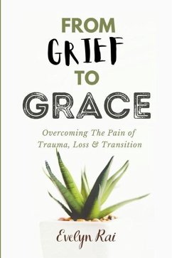 From Grief to Grace - Rai, Evelyn