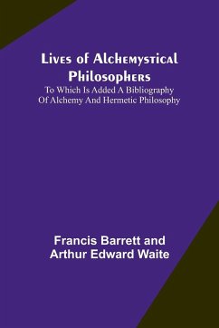 Lives of alchemystical philosophers - Barrett, Francis; Edward Waite, Arthur