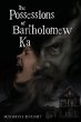 The Possessions of Bartholomew Ka - Bild 1