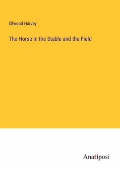 The Horse in the Stable and the Field - Harvey, Ellwood