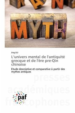 L¿univers mental de l'antiquité grecque et de l'ère pre-Qin chinoise - Liu, Jing