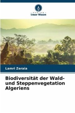 Biodiversität der Wald- und Steppenvegetation Algeriens - Zeraia, Lamri