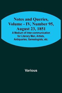 Cover Notes and Queries, Vol. IV, Number 95, August 23, 1851 ; A Medium of Inter-communication for Literary Men, Artists, Antiquaries, Genealogists, etc.