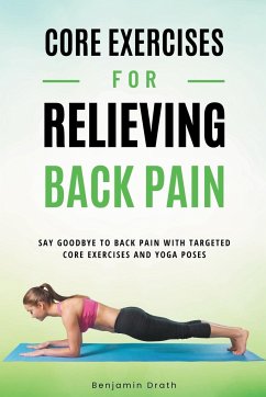 Core Exercises For Relieving Back Pain - Drath, Benjamin