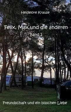 Felix, Max und die anderen - Band 2 - Krause, Heidelore