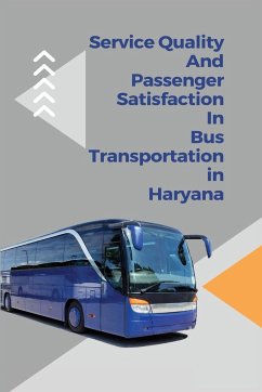 Service quality and passenger satisfaction in bus transportation in Haryana - Smriti, Sharma