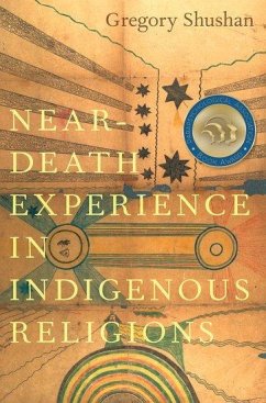 Near-Death Experience in Indigenous Religions - Shushan, Gregory (Honorary Research Fellow, Honorary Research Fellow