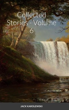 Collected Stories - Volume 6 - Karolewski, Jack