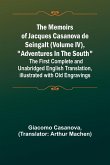 The Memoirs of Jacques Casanova de Seingalt (Volume IV), &quote;Adventures In The South&quote;; The First Complete and Unabridged English Translation, Illustrated with Old Engravings