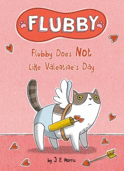 Flubby Does Not Like Valentine's Day - Morris, J E
