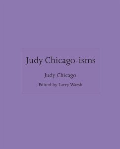 Judy Chicago-isms - Chicago, Judy (artist)