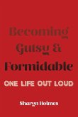 Becoming Gutsy and Formidable
