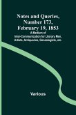 Notes and Queries, Number 173, February 19, 1853 ; A Medium of Inter-communication for Literary Men, Artists, Antiquaries, Genealogists, etc.